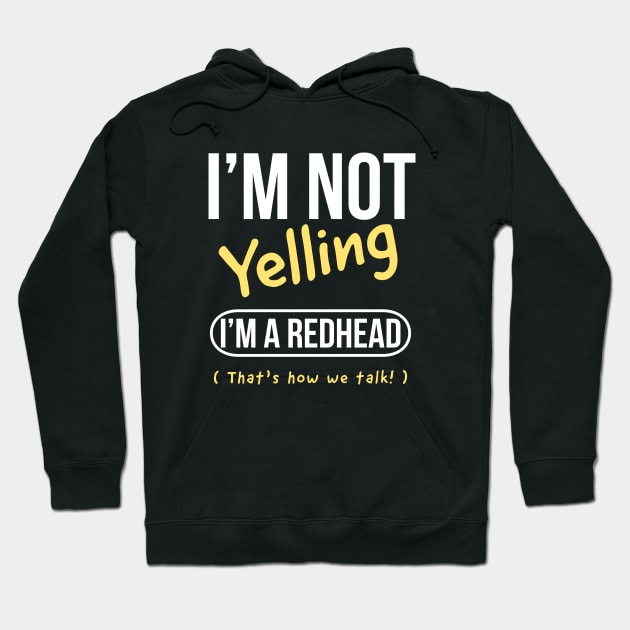 I’m not yelling I’m a redhead  that’s how we talk Hoodie by kirkomed